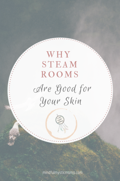 why steam rooms are good for your skin