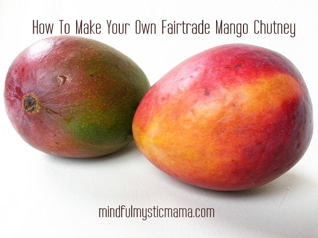 How to Make Your Own Fairtrade Mango Chutney