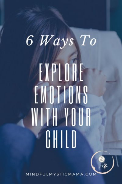 6 ways to explore emotions with your child