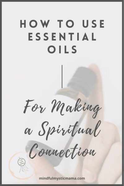 how to use essential oils for making a spiritual connection