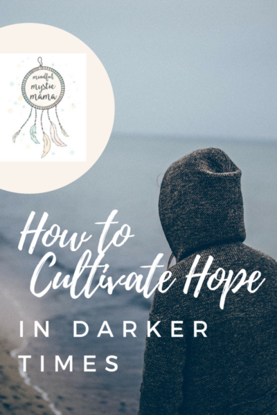 cultivate hope in darker times