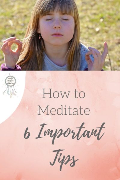 how to meditate 6 tips