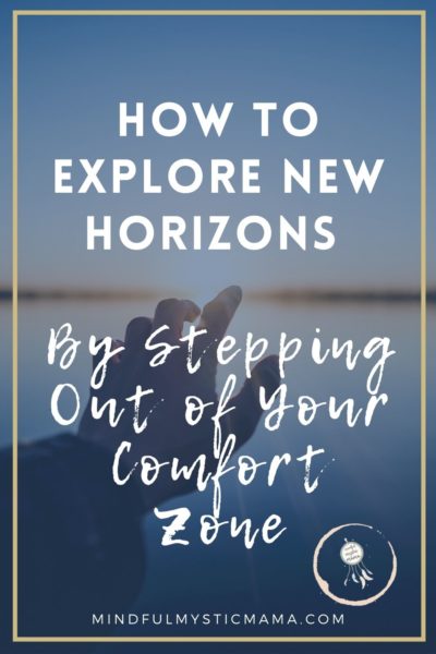 how to explore new horizons by stepping out of your comfort zone