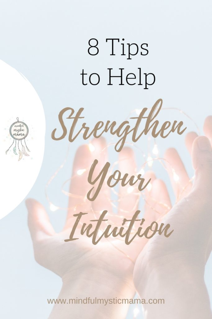 8 Tips To Help Strengthen Your Intuition - Mindful Mystic Mama