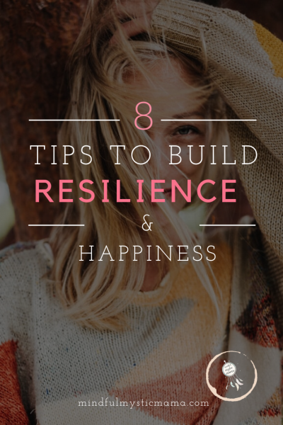 8 tips to build resilience and happiness