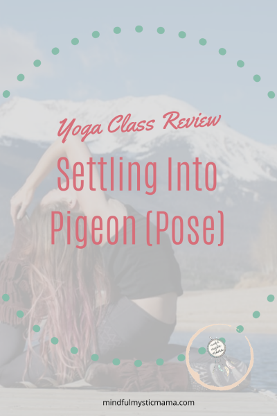 settling into pigeon pose yoga class review