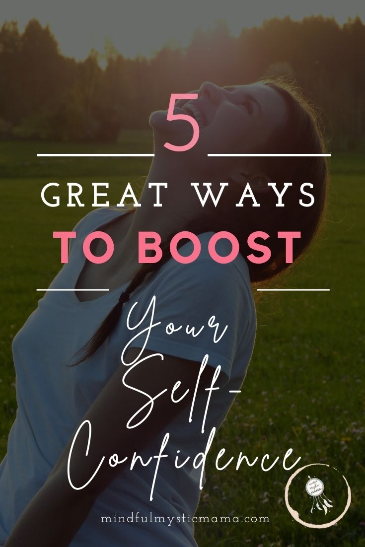 5 Great Ways to Boost Your Self-Confidence - Mindful Mystic Mama