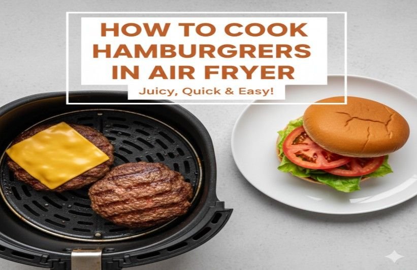 How to Cook Hamburgers in Air Fryer A Pro-Level Tutorial