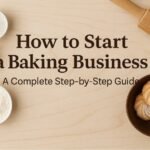 How to Start a Baking Business the Right Way (Beginner-Friendly Guide)