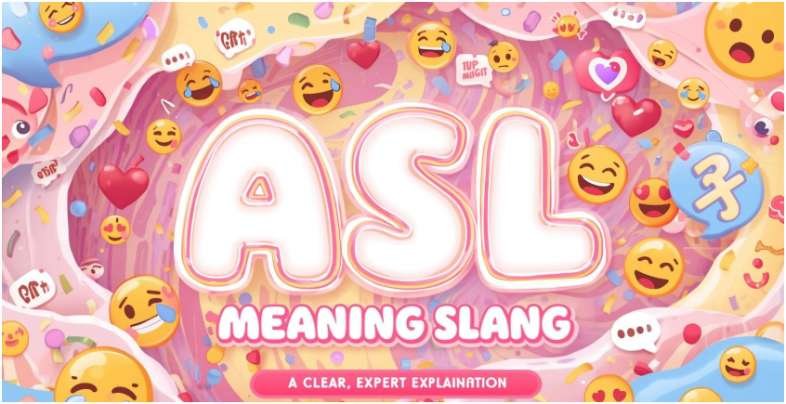 What Is the ASL Meaning in Slang Today?