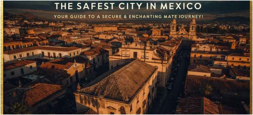 safest city in mexico